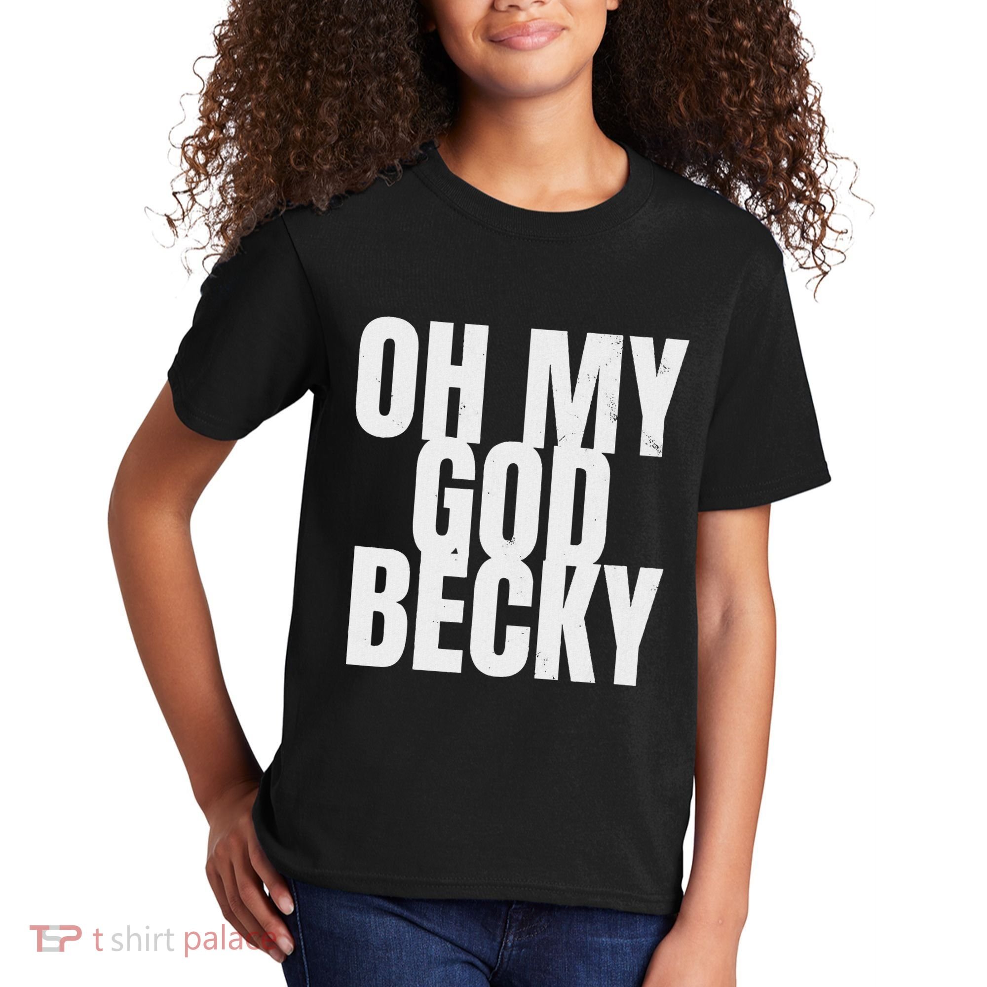 Oh My God Becky 80S 90S Kids T-Shirt