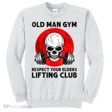 Old Man Gym Respect Your Elders Lifting Clubs Weightlifting Sweatshirt