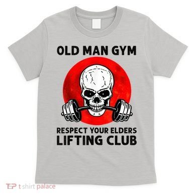 Old Man Gym Respect Your Elders Lifting Clubs Weightlifting T-Shirt