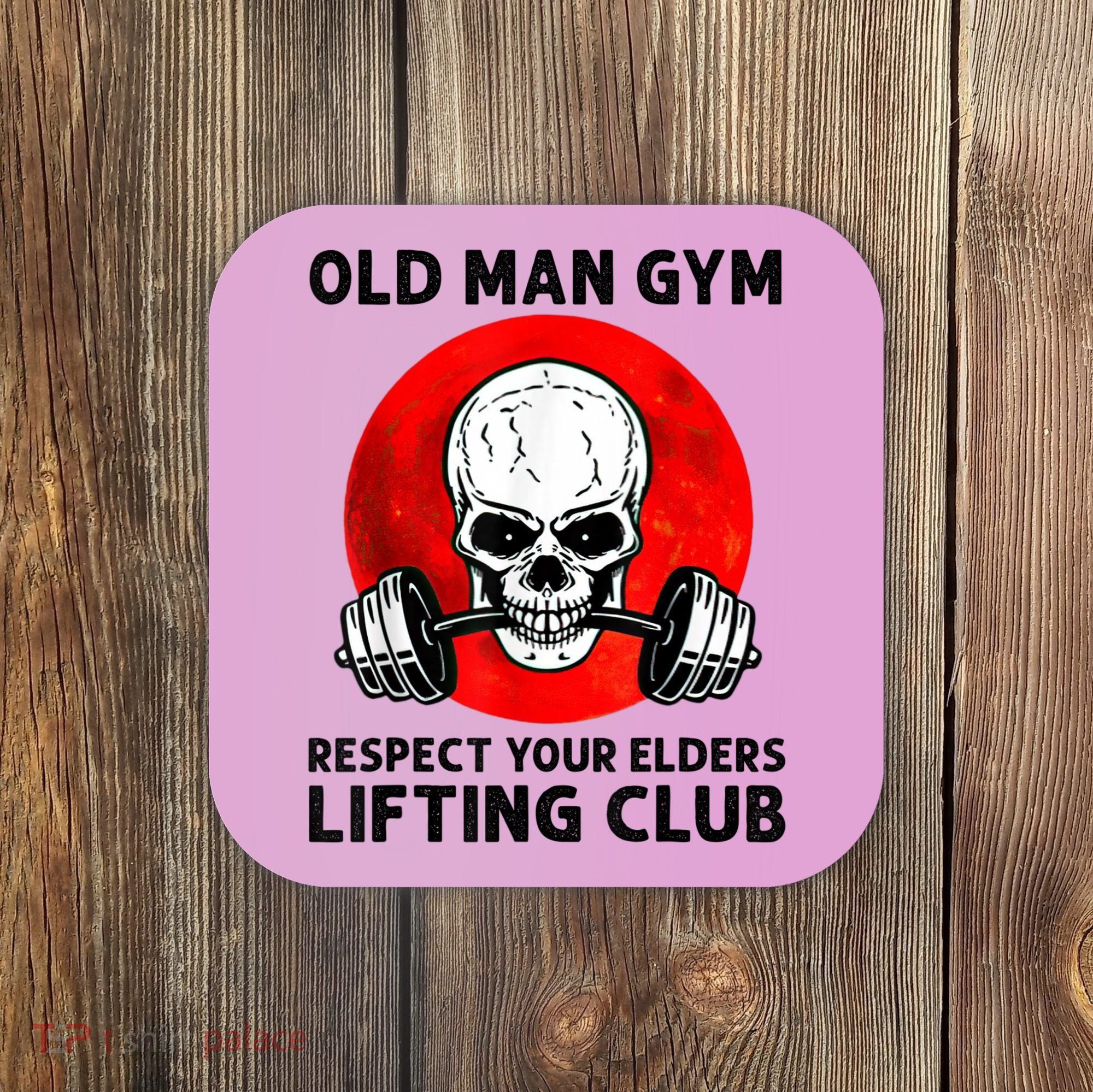 Old Man Gym Respect Your Elders Lifting Clubs Weightlifting Coaster