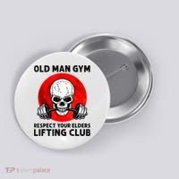 Old Man Gym Respect Your Elders Lifting Clubs Weightlifting Button thumb 0