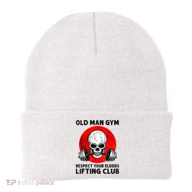 Old Man Gym Respect Your Elders Lifting Clubs Weightlifting Beanie