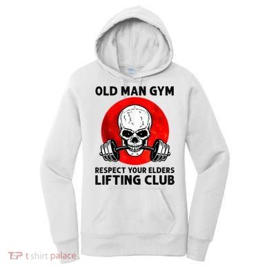 Old Man Gym Respect Your Elders Lifting Clubs Weightlifting Women's Hoodie