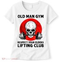 Old Man Gym Respect Your Elders Lifting Clubs Weightlifting Women's T-Shirt thumb 0