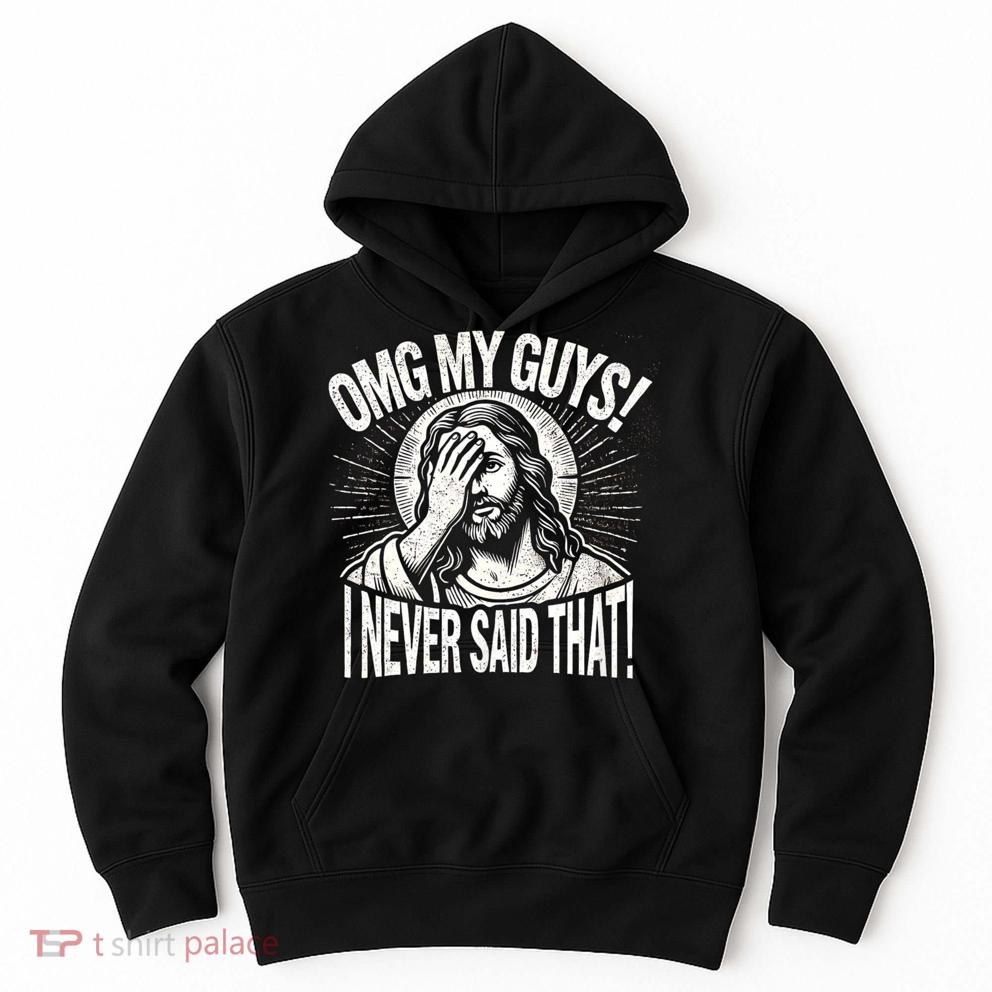Omg My Guys Funny Jesus Meme Omg My Guys! I Never Said That Hoodie