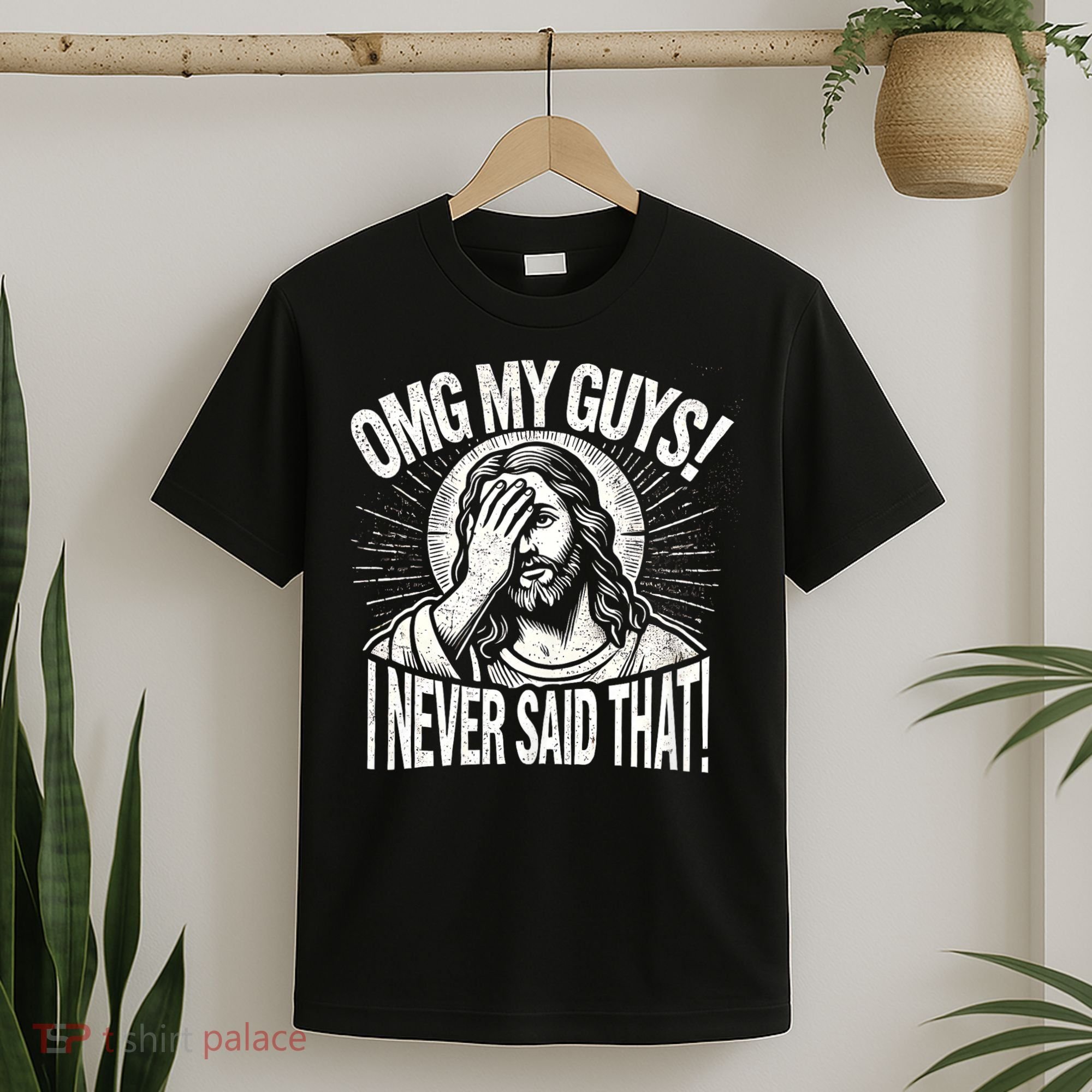 Omg My Guys Funny Jesus Meme Omg My Guys! I Never Said That T-Shirt