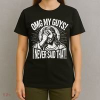 Omg My Guys Funny Jesus Meme Omg My Guys! I Never Said That T-Shirt thumb 4