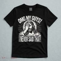 Omg My Guys Funny Jesus Meme Omg My Guys! I Never Said That T-Shirt thumb 5