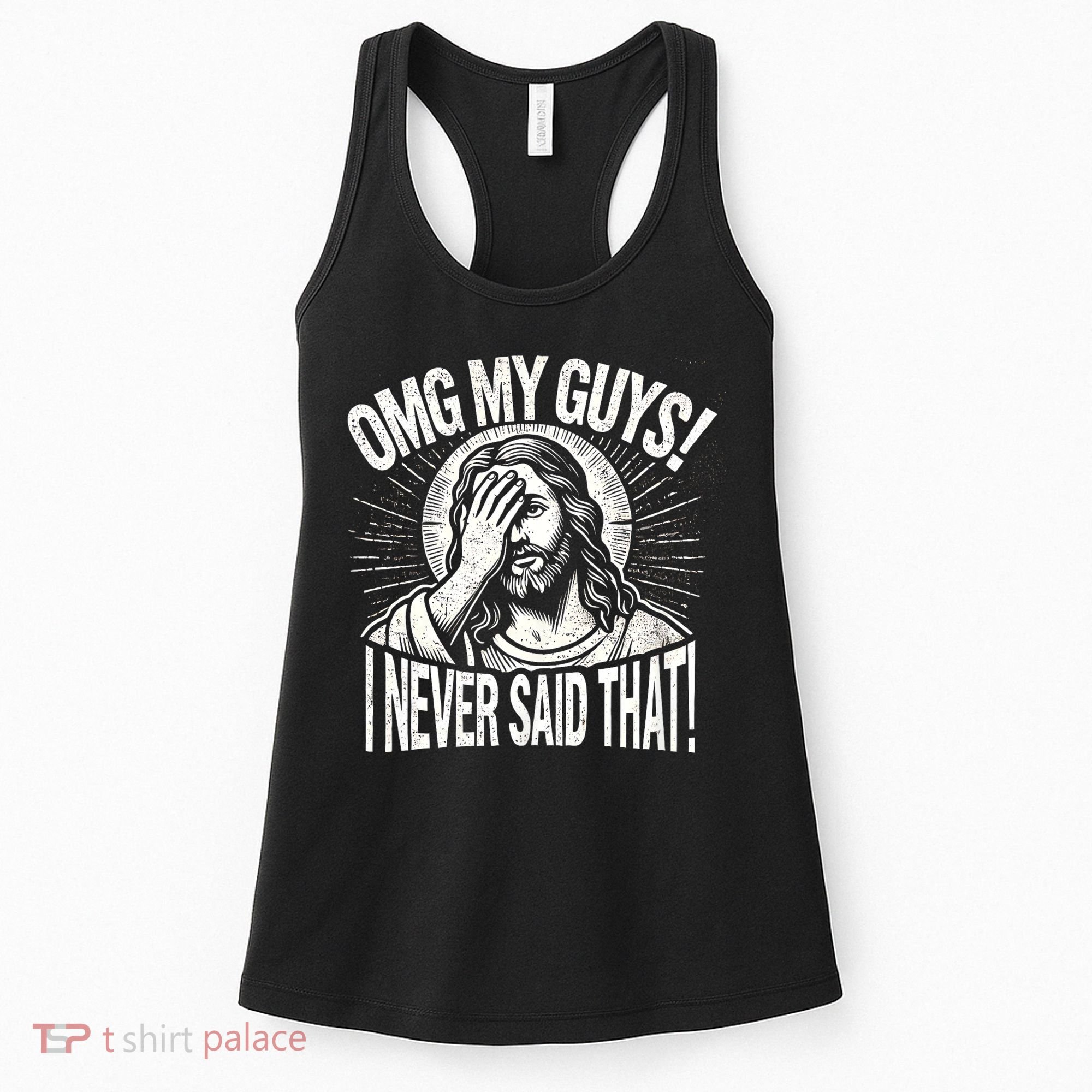 Omg My Guys Funny Jesus Meme Omg My Guys! I Never Said That Women's Tank Top