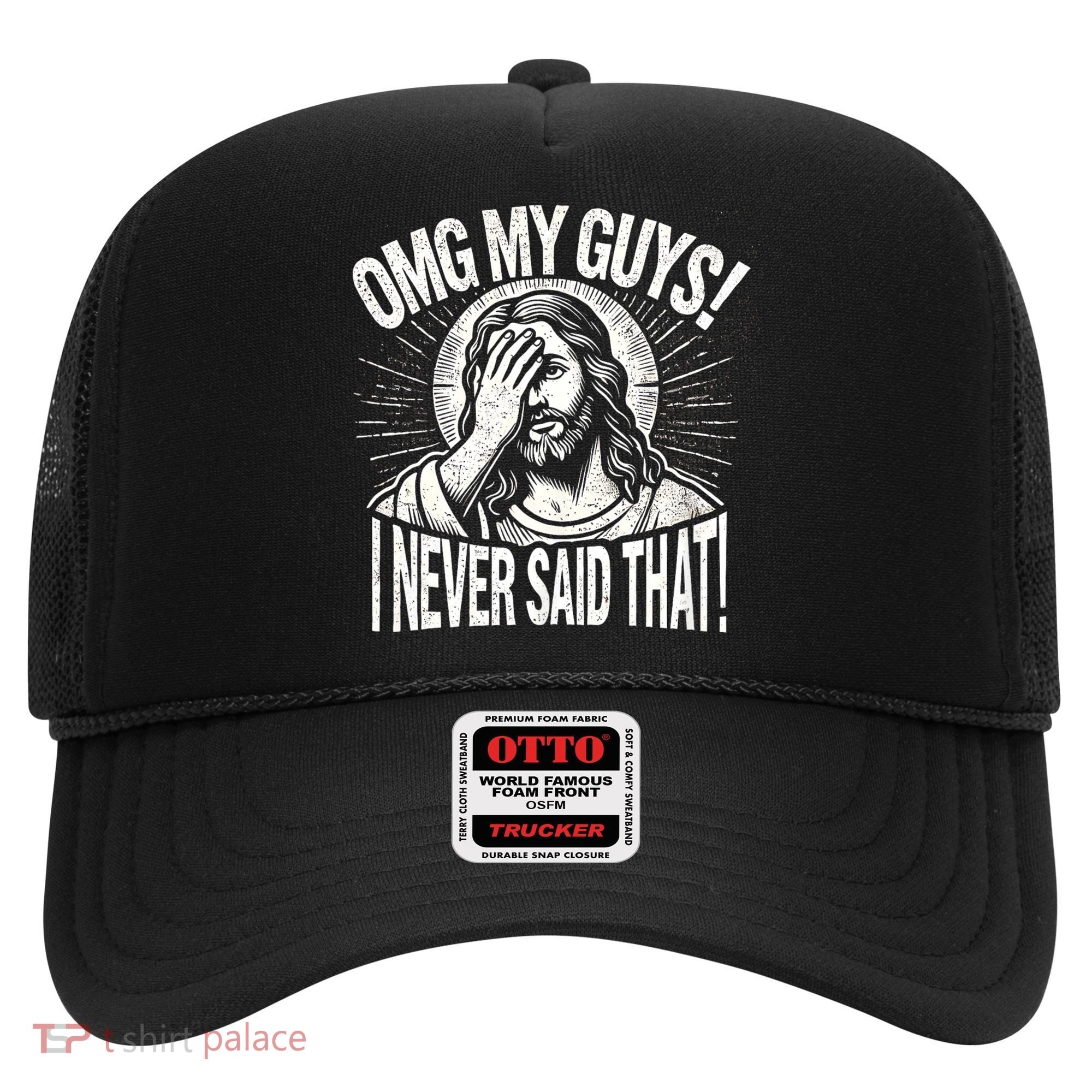 Omg My Guys Funny Jesus Meme Omg My Guys! I Never Said That Hat
