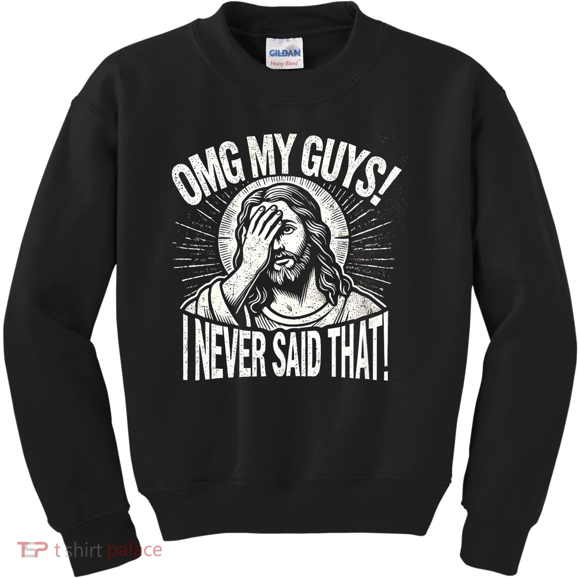 Omg My Guys Funny Jesus Meme Omg My Guys! I Never Said That Kids Sweatshirt