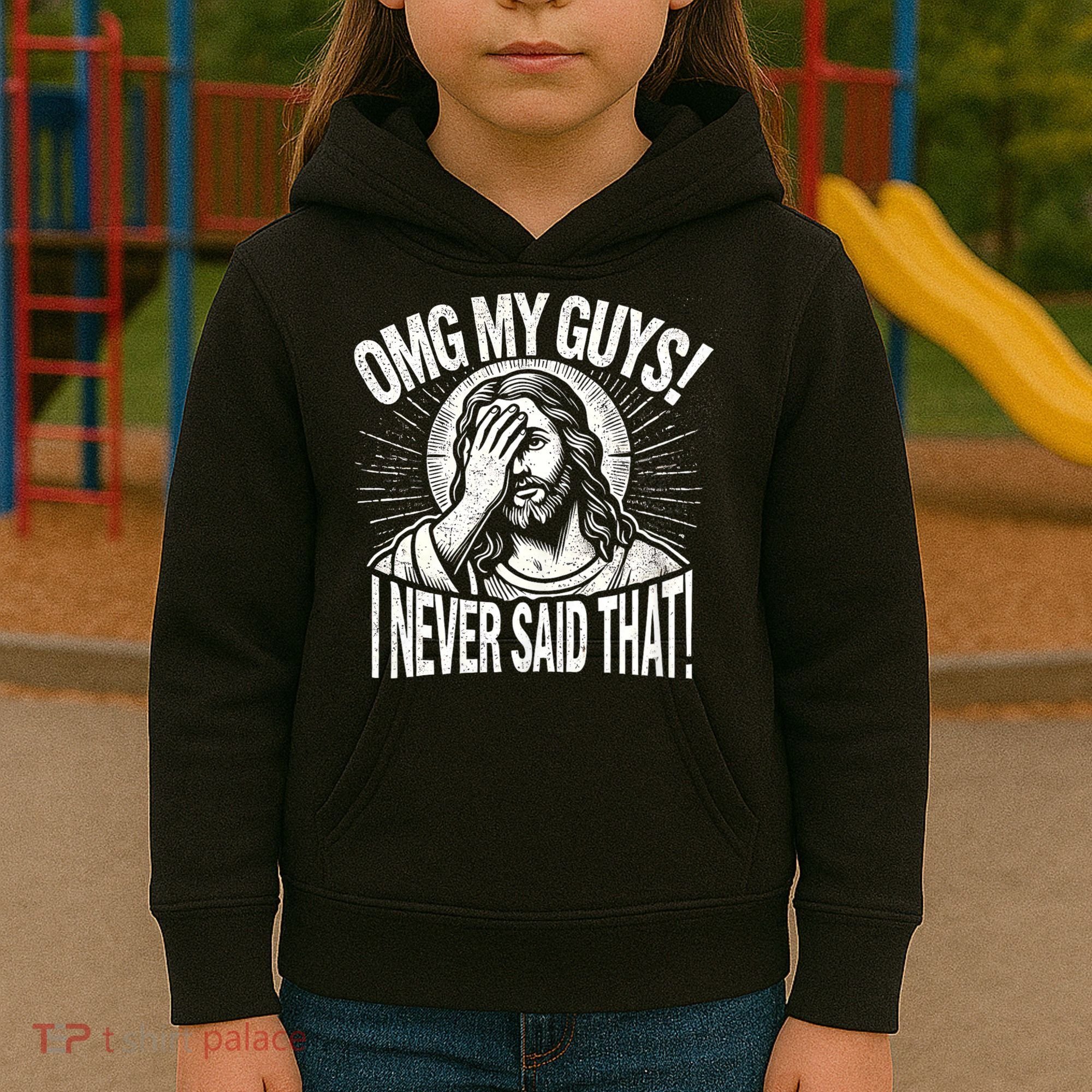 Omg My Guys Funny Jesus Meme Omg My Guys! I Never Said That Kids Hoodie