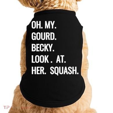 Oh My Gourd Becky Look At Her Squash Funny Fall Puns Memes Doggie Tank