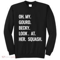 Oh My Gourd Becky Look At Her Squash Funny Fall Puns Memes Sweatshirt thumb 0