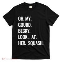 Oh My Gourd Becky Look At Her Squash Funny Fall Puns Memes T-Shirt thumb 0