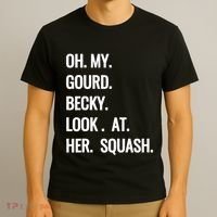 Oh My Gourd Becky Look At Her Squash Funny Fall Puns Memes T-Shirt thumb 3