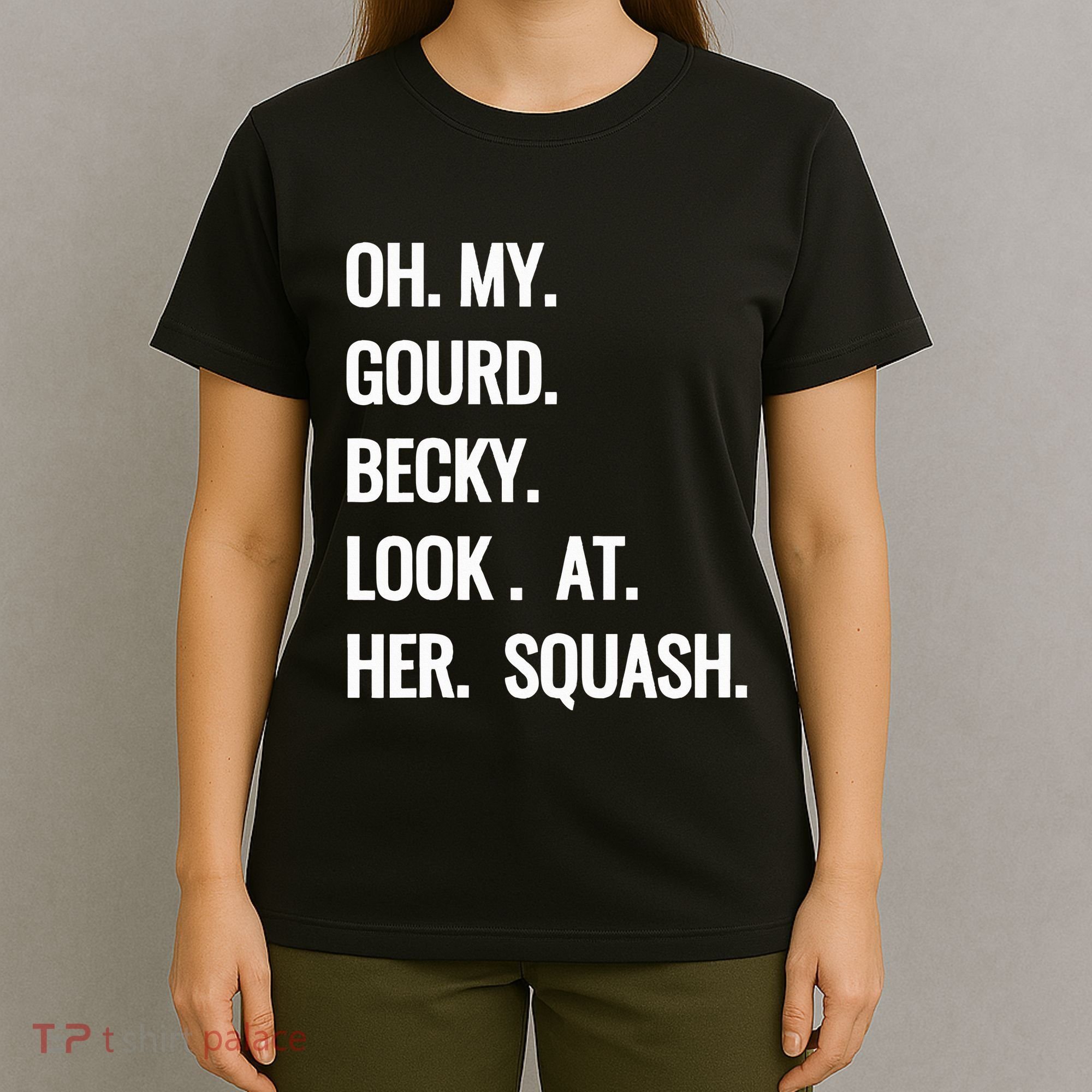 Oh My Gourd Becky Look At Her Squash Funny Fall Puns Memes T-Shirt