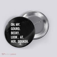 Oh My Gourd Becky Look At Her Squash Funny Fall Puns Memes Button thumb 0