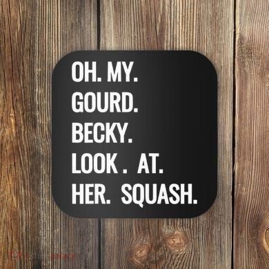 Oh My Gourd Becky Look At Her Squash Funny Fall Puns Memes Coaster