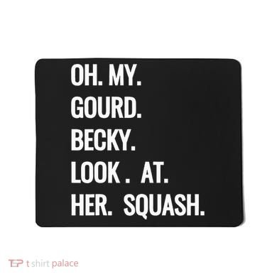Oh My Gourd Becky Look At Her Squash Funny Fall Puns Memes Mousepad