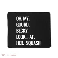 Oh My Gourd Becky Look At Her Squash Funny Fall Puns Memes Mousepad thumb 0