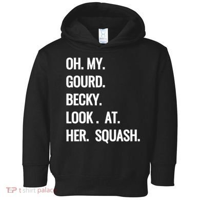 Oh My Gourd Becky Look At Her Squash Funny Fall Puns Memes Toddler Hoodie