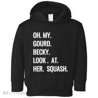 Oh My Gourd Becky Look At Her Squash Funny Fall Puns Memes Toddler Hoodie thumb 0