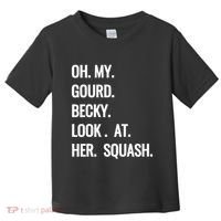 Oh My Gourd Becky Look At Her Squash Funny Fall Puns Memes Toddler T-Shirt thumb 0