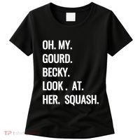 Oh My Gourd Becky Look At Her Squash Funny Fall Puns Memes Women's T-Shirt thumb 0