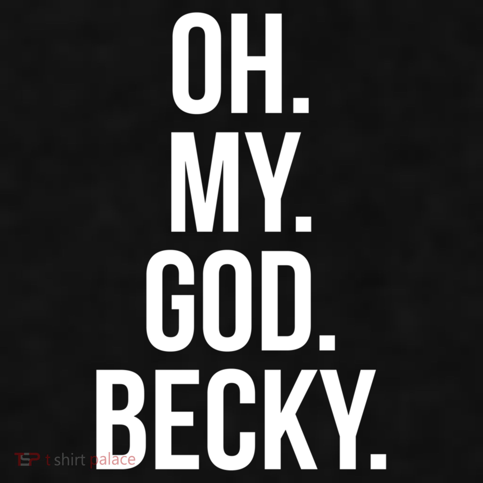 Oh My God Becky Gift Ladies PosiCharge Tri-Blend Wicking Tank