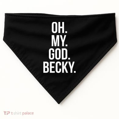 Oh My God Becky Gift USA-Made Doggie Bandana