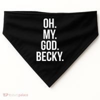 Oh My God Becky Gift USA-Made Doggie Bandana thumb 0