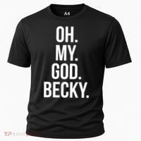 Oh My God Becky Gift Cooling Performance Crew T-Shirt thumb 0