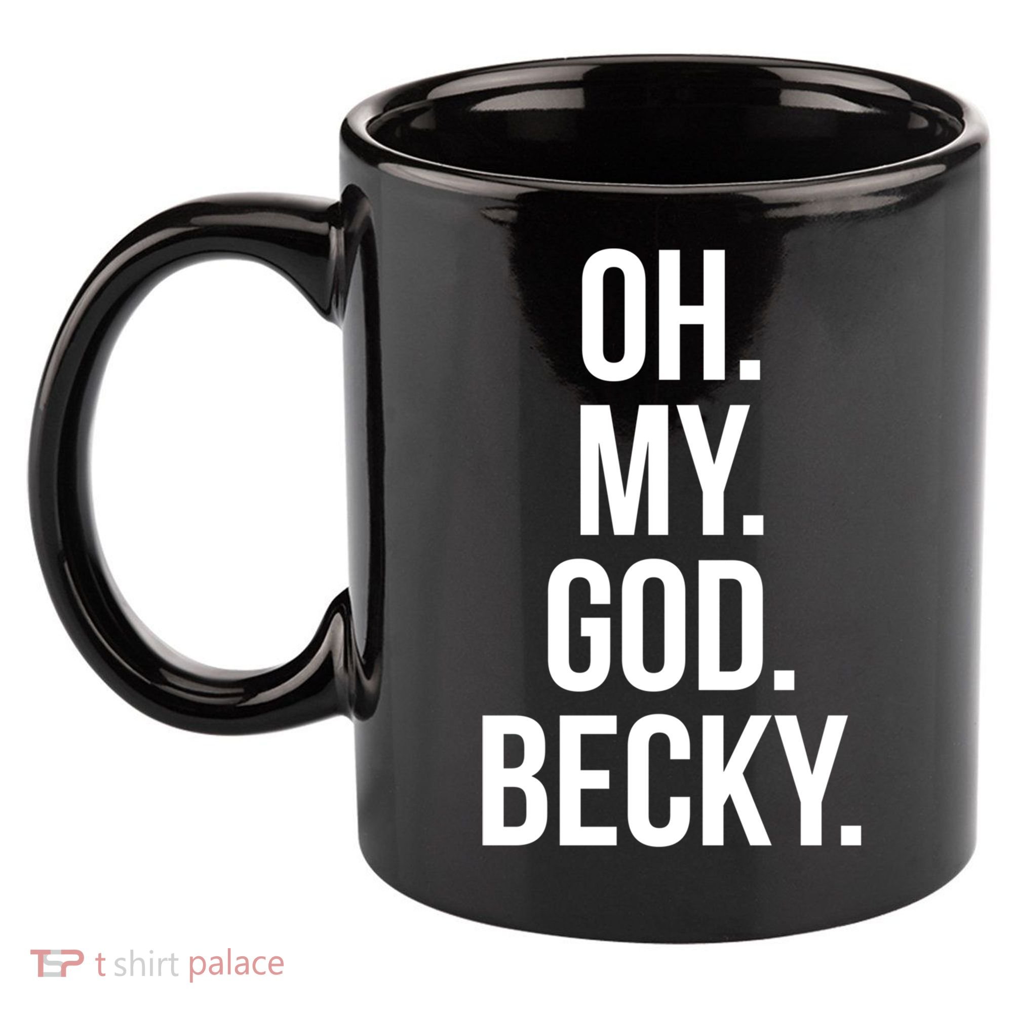 Oh My God Becky Gift 11oz C Handle Ceramic Mug