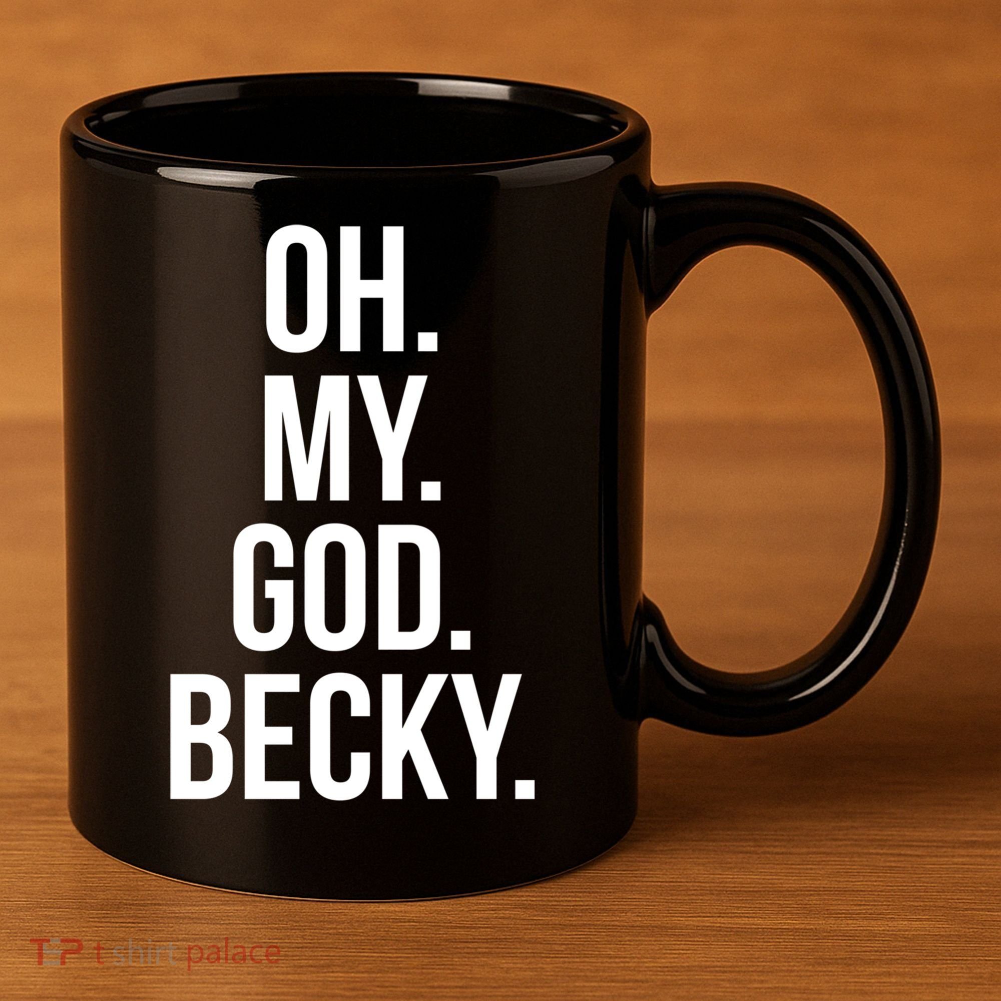 Oh My God Becky Gift 11oz C Handle Ceramic Mug