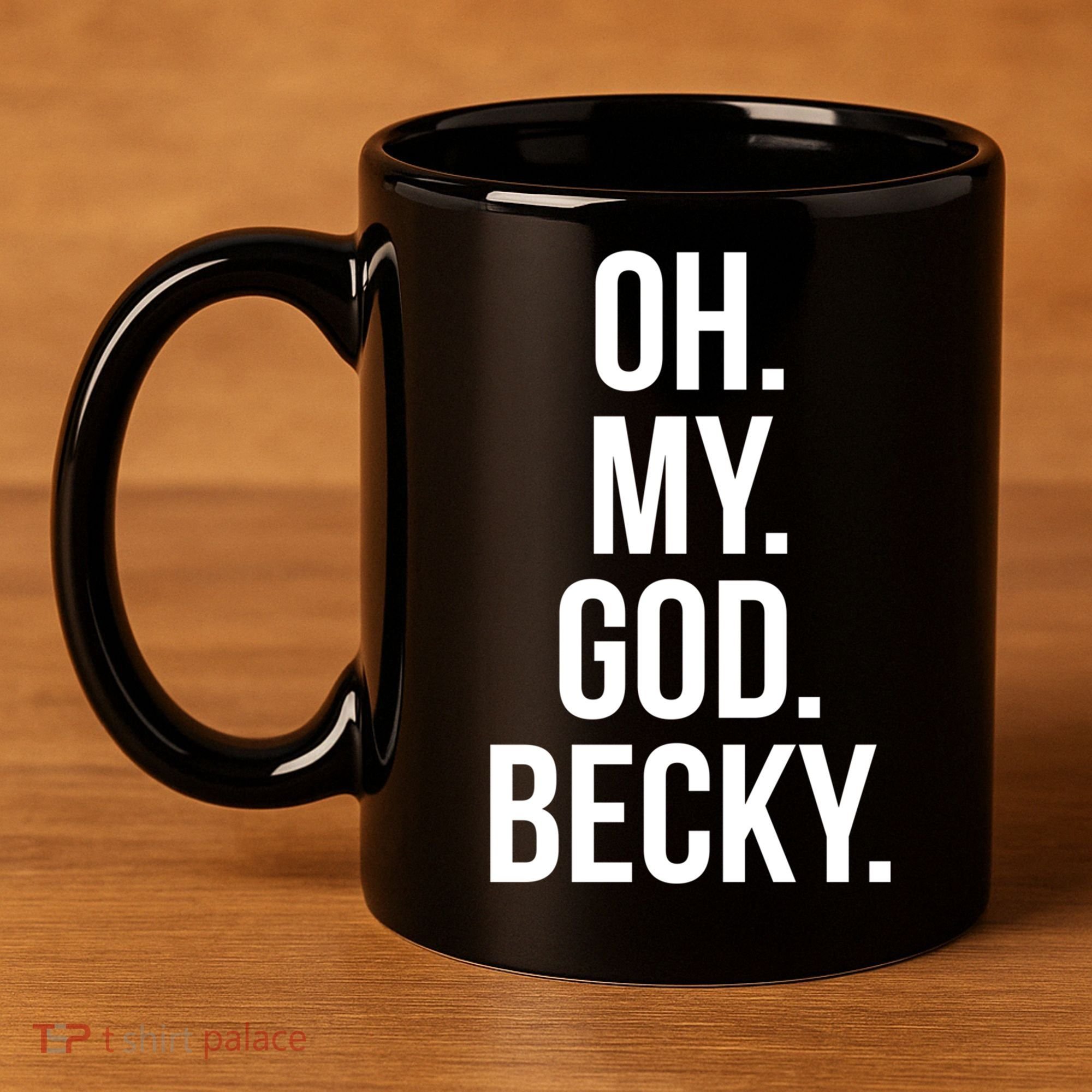 Oh My God Becky Gift 11oz C Handle Ceramic Mug