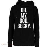 Oh My God Becky Gift Womens Funnel Neck Pullover Hood thumb 0