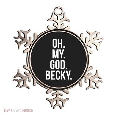 Oh My God Becky Gift Ornament