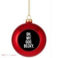Oh My God Becky Gift Plastic Christmas Ball Ornament thumb 0
