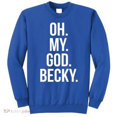 Oh My God Becky Gift Sweatshirt