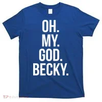 Oh My God Becky Gift T-Shirt thumb 0