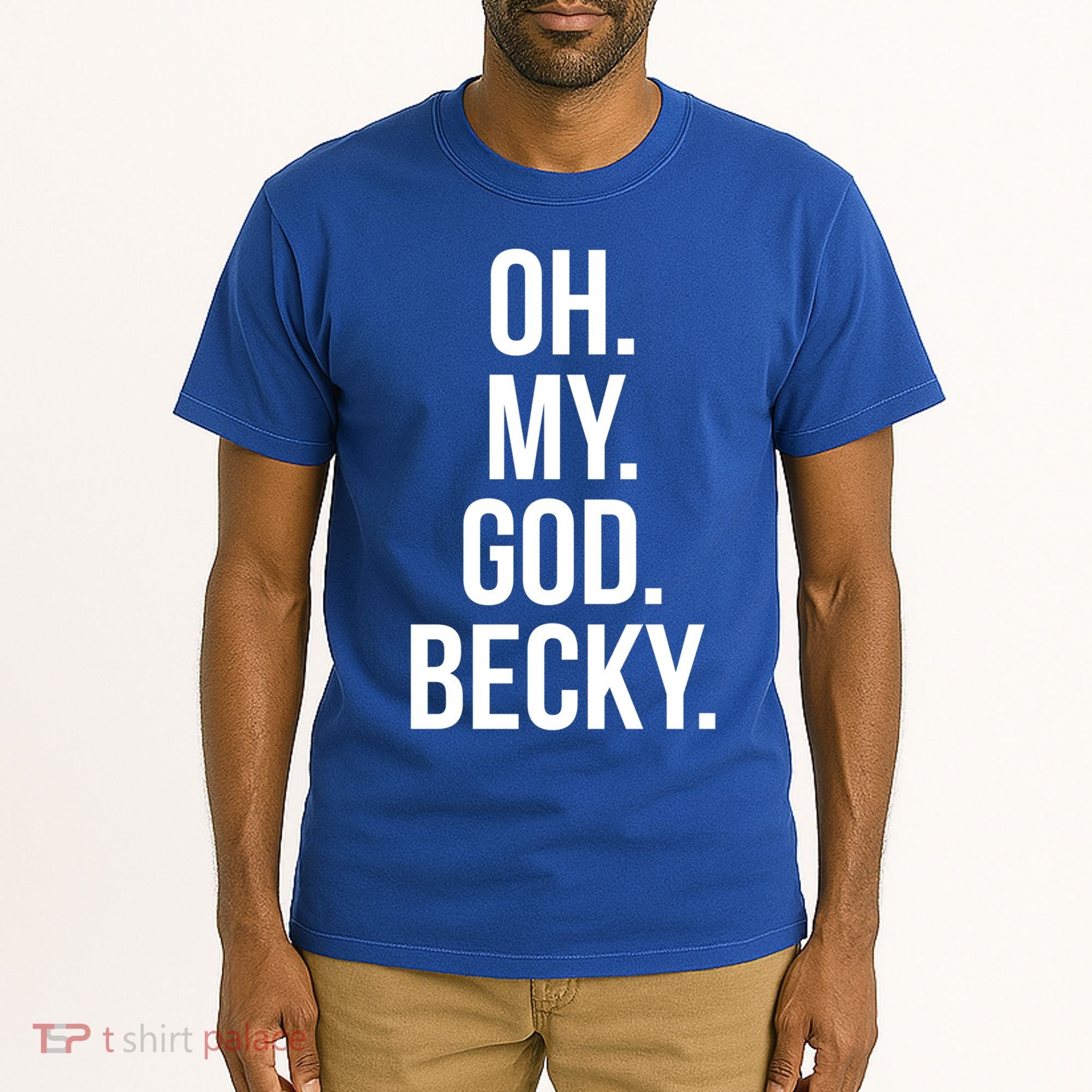Oh My God Becky Gift Tall T-Shirt