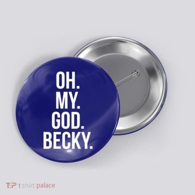 Oh My God Becky Gift Button