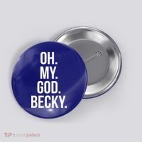 Oh My God Becky Gift Button thumb 0