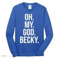 Oh My God Becky Gift Tall Long Sleeve Shirt thumb 0