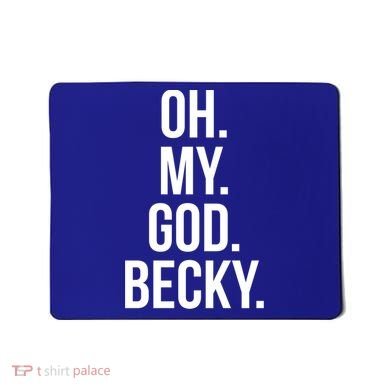 Oh My God Becky Gift Mousepad