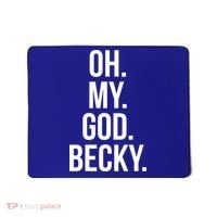 Oh My God Becky Gift Mousepad thumb 0