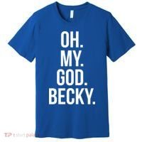 Oh My God Becky Gift Premium T-Shirt thumb 0