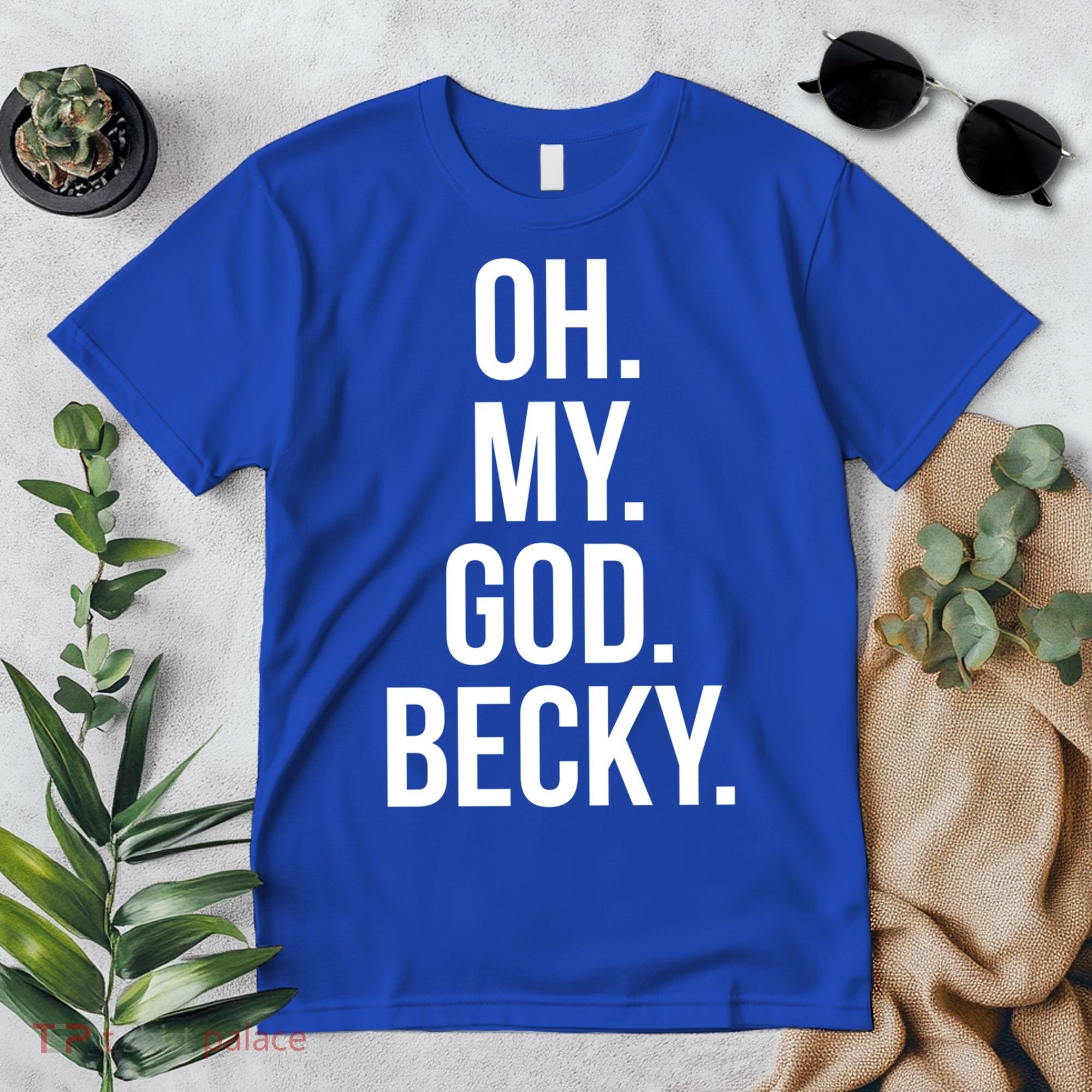 Oh My God Becky Gift Premium T-Shirt