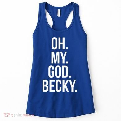 Oh My God Becky Gift Women's Tank Top